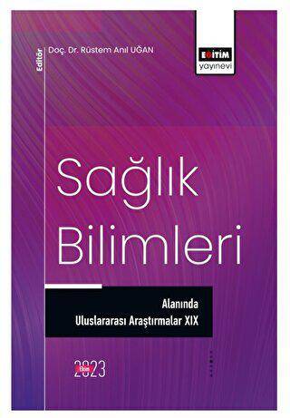 Sağlık Bilimleri Alanında Uluslararası Araştırmalar XIX - 1