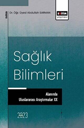 Sağlık Bilimleri Alanında Uluslararası Araştırmalar XX - 1