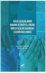 Sağlık Çalışanlarının Mobbing Ve Örgütsel Sinizme Yönelik Algıları Arasındaki İlişkinin İncelenmesi - 1