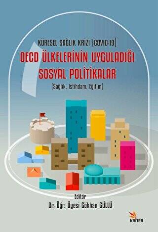 Sağlık, İstihdam, Eğitim - Küresel Sağlık Krizi COVID-19 OECD Ülkelerinin Uyguladığı Sosyal Politikalar - 1