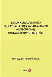 Sağlık Kuruluşlarında Dış Kaynaklardan Yararlanmanın Outsourcing Hasta Memnuniyetine Etkisi - 1