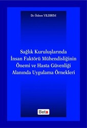 Sağlık Kuruluşlarında İnsan Faktörü Mühendisliğinin Önemi ve Hasta Güvenliği Alanında Uygulama Örnekleri - 1