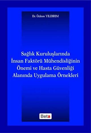 Sağlık Kuruluşlarında İnsan Faktörü Mühendisliğinin Önemi ve Hasta Güvenliği Alanında Uygulama Örnekleri - 1