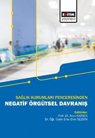 Sağlık Kurumları Penceresinden Negatif Örgütsel Davranış - 1