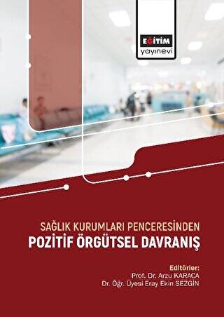 Sağlık Kurumları Penceresinden Pozitif Örgütsel Davranış - 1