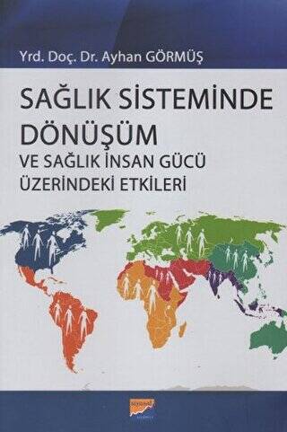 Sağlık Sisteminde Dönüşüm ve Sağlık İnsan Gücü Üzerindeki Etkileri - 1