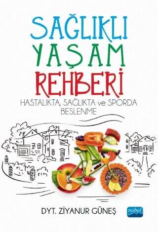 Sağlıklı Yaşam Rehberi: Hastalıkta Sağlıkta ve Sporda Beslenme - 1