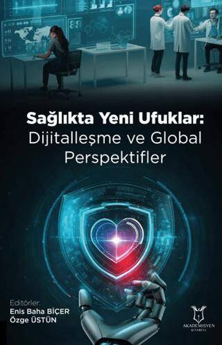 Sağlıkta Yeni Ufuklar: Dijitalleşme ve Global Perspektifler - 1