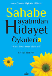 Sahabe Hayatından Hidayet Öyküleri - 2 - 1