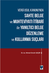 Sahte Belge ve Muhteviyatı İtibari ile Yanıltıcı Belge Düzenleme ve Kullanma Suçları - 1