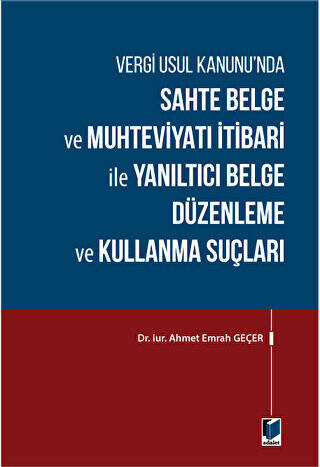 Sahte Belge ve Muhteviyatı İtibari ile Yanıltıcı Belge Düzenleme ve Kullanma Suçları - 1