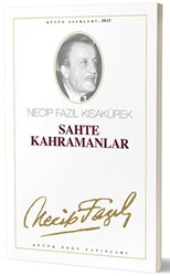 Sahte Kahramanlar : 10 - Necip Fazıl Bütün Eserleri - 1