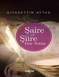 Şaire ve Şiire Dair Notlar - 1