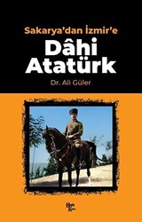 Sakarya`dan İzmir`e Dahi Atatürk - 1