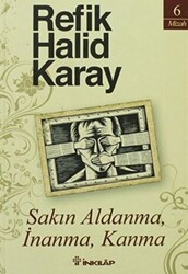 Sakın Aldanma, İnanma, Kanma - 1