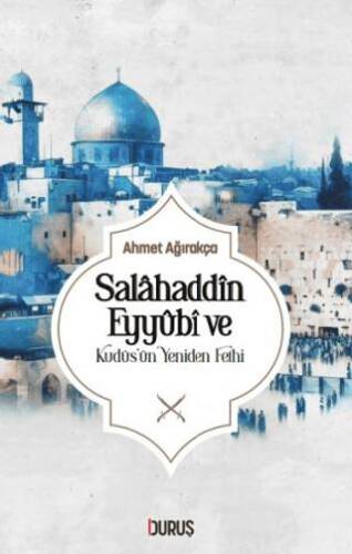 Salahaddin Eyyübi ve Kudüs`ün Yeniden Fethi - 1