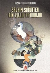 Salkım Söğütten Bin Yıllık Hatıralar - 1