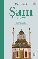 Şam Havzası: 10. Yüzyılda Dımaşk`ta Ulema ve İlmi Hayat - 1