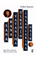 Sana, Bana, Vatanıma, Ülkemin İnsanlarına Dair - 1