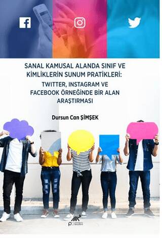 Sanal Kamusal Alanda Sınıf ve Kimliklerin Sunum Pratikleri: Twitter, Instagram ve Facebook Örneğinde Bir Alan Araştırması - 1