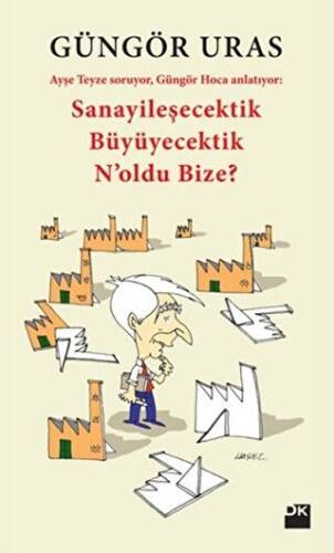 Sanayileşecektik Büyüyecektik N`oldu Bize? - 1