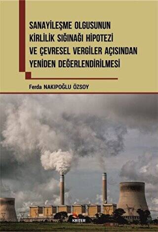 Sanayileşme Olgusunun Kirlilik Sığınağı Hipotezi ve Çevresel Vergiler Açısından Yeniden Değerlendirilmesi - 1