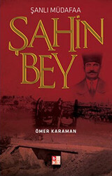 Şanlı Müdafaa Şahin Bey - 1