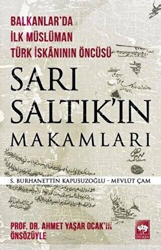 Sarı Saltık`ın Makamları - Balkanlar`da İlk Müslüman Türk İskanının Öncüsü - 1