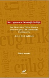 Sarı Uygurcanın Etimolojik Sözlüğü Eski Türkçe, Orta Türkçe, Moğolca, Çince ve Çağdaş Türk Dillerindeki Denklikleriyle B, C, Ç, D, F, G Maddeleri - 1