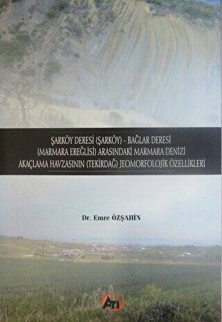 Şarköy Deresi Şarköy - Bağlar Deresi Marmara Ereğlisi Arasındaki Marmara Denizi Akaçlama Havzasının Tekirdağ Jeomorfolojik Özellikleri - 1