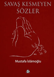 Savaş Kesmeyen Sözler - 1