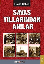 Savaş Yıllarından Anılar - 1