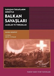 Savaşan Tarafların Gözüyle Balkan Savaşları - 1