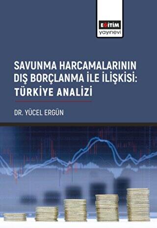 Savunma Harcamalarının Dış Borçlanma İle İlişkisi: Türkiye Analizi - 1