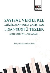 Sayısal Verilerle Müzik Alanında Çalışılan Lisansüstü Tezler 2010 - 2017 Yılları Arası - 1