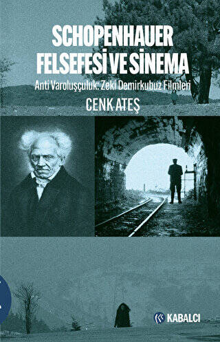 Schopenhauer Felsefesi ve Sinema - Anti Varoluşçuluk: Zeki Demirkubuz Filmleri - 1