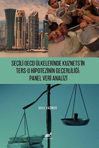 Seçili OECD Ülkelerinde Kuznets’in Ters-U Hipotezinin Geçerliliği: Panel Veri Analizi - 1