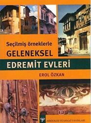 Seçilmiş Örneklerle Geleneksel Edremit Evleri - 1