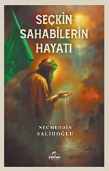 Seçkin Sahabilerin Hayatı - 1