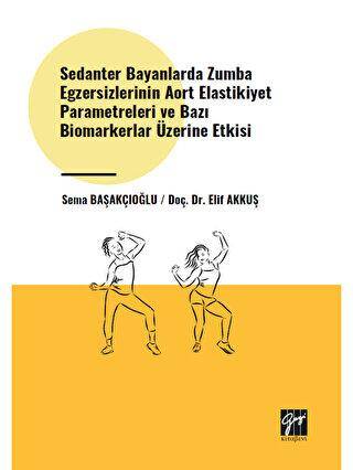 Sedanter Bayanlarda Zumba Egzersizlerinin Aort Elastikiyet Parametreleri ve Bazı Biomarkerlar Üzerine Etkisi - 1