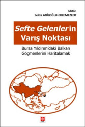 Sefte Gelenlerin Varış Noktasi Bursa Yıldırım`daki Balkan Göçmenlerini Haritalamak - 1