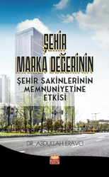 Şehir Marka Değerinin Şehir Sakinlerinin Memnuniyetine Etkisi - 1