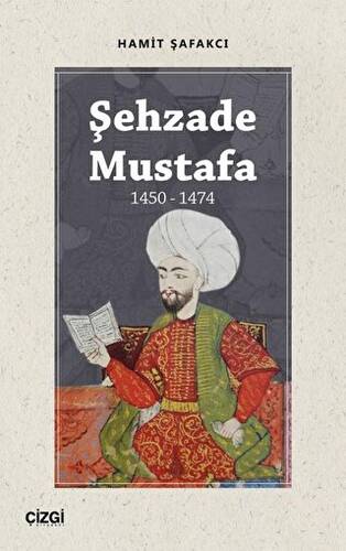 Şehzade Mustafa 1450 - 1474 - 1