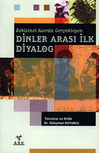 Sekizinci Asırda Gerçekleşen Dinler Arası İlk Diyalog - 1