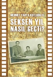 Seksen Yıl Nasıl Geçti? - 1