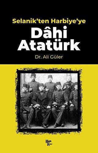 Selanik`ten Harbiye`ye Dahi Atatürk - 1