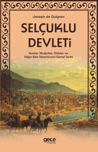 Selçuklu Devleti - Hunlar, Moğollar, Türkler ve Diğer Batı Tatarlarının Genel Tarihi - 1