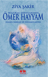 Selçuklu Saraylarında Ömer Hayyam Hasan Sabbah ve Nizamülmülk - 1