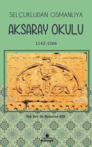 Selçukludan Osmanlıya Aksaray Okulu 1142-1566 - 1