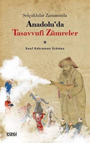 Selçuklular Zamanında Anadolu’da Tasavvufi Zümreler - 1